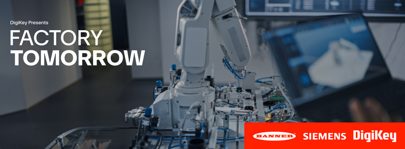 DigiKey 發布其《未來工廠》視頻係列第 4 季，展示了創新工業自動化解決方案